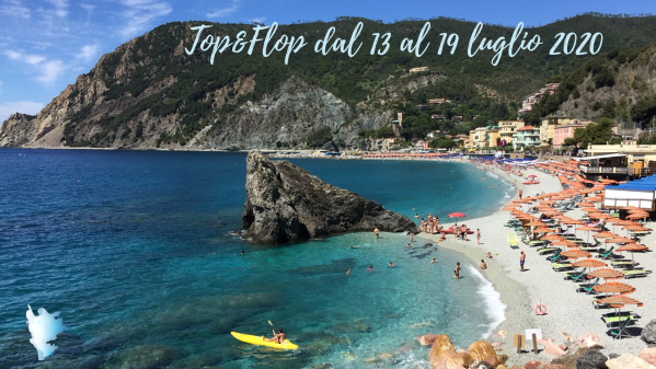 Top&amp;Flop dal 13 al 19 luglio 2020